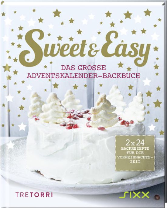 Sweet & Easy - Das große Adventskalender-Backbuch