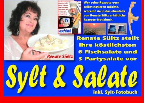 Sylt & Salate - Renate Sültz stellt ihre köstlichsten Fisch- und Partysalate vor - inkl. Sylt-Bildband