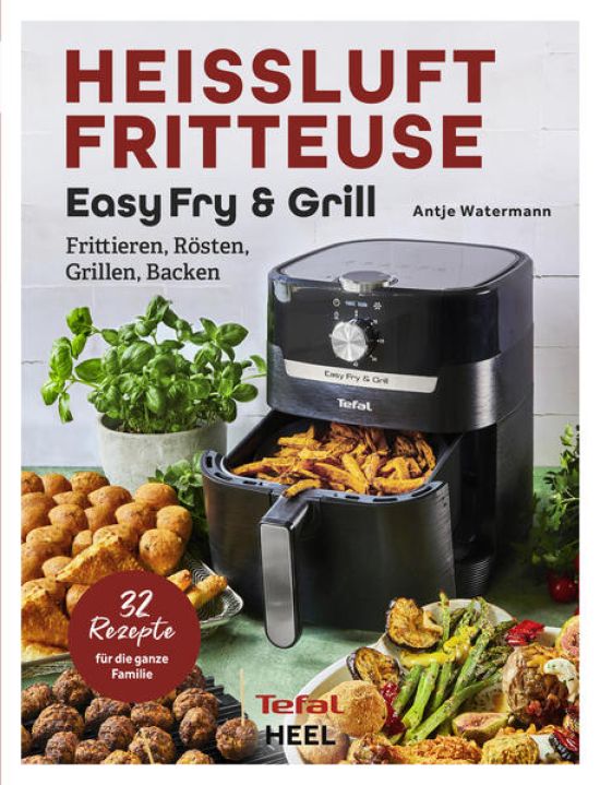 Tefal: Heißluftfritteuse Easy Fry & Grill Kochbuch und Rezeptbuch