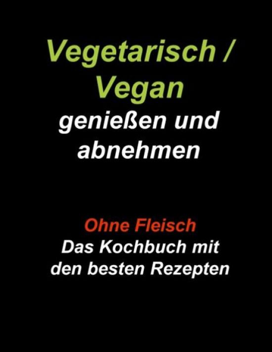 Vegetarisch / Vegan genießen und abnehmen