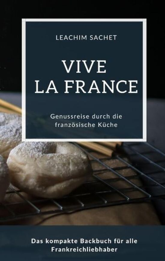 Vive la France - Genussreise durch die französische Backkunst