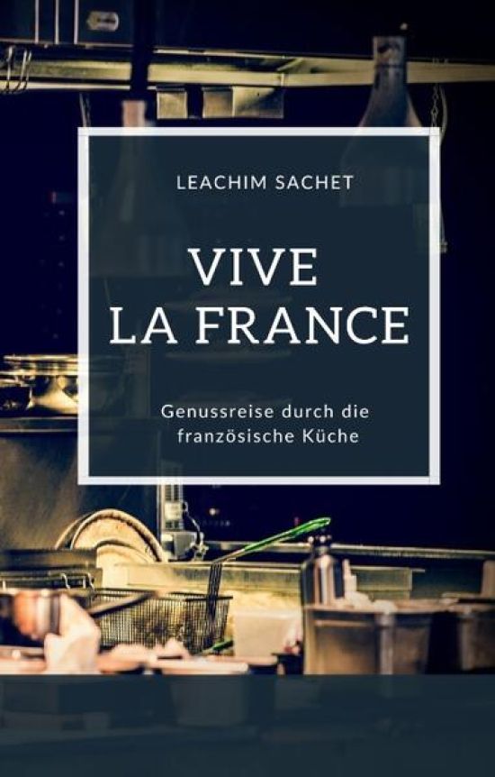Vive la France - Genussreise durch die französische Küche
