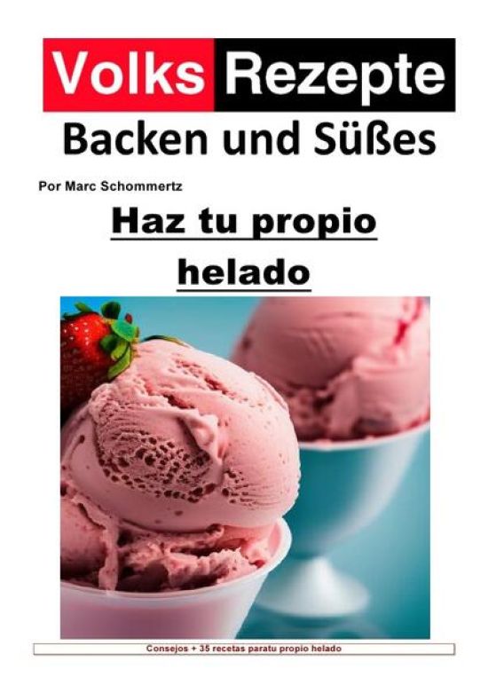 Volksrezepte Backen und Süßes / Recetas populares de repostería y dulces - Haz tu propio helado