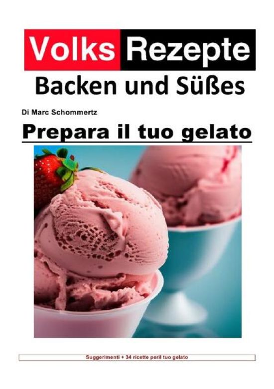 Volksrezepte Backen und Süßes / Ricette popolari cottura e dolci - Prepara il tuo gelato