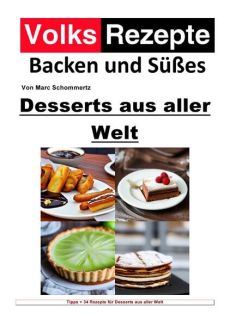 Volksrezepte Backen und Süßes / Volksrezepte Backen und Süßes - Desserts aus aller Welt
