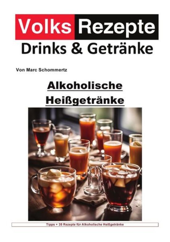 Volksrezepte Drinks und Getränke / Volksrezepte Drinks und Getränke - Alkoholische Heißgetränke