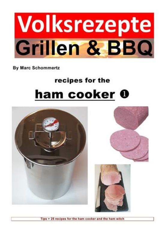 Volksrezepte Grillen & BBQ / Folk recipes grilling & BBQ – Recipes for the ham cooker
