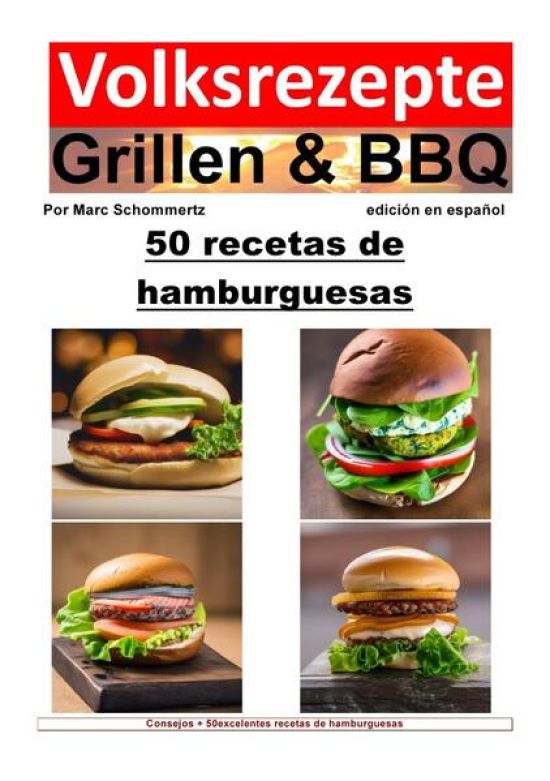 Volksrezepte Grillen & BBQ / Recetas populares de parrilladas y barbacoas: 50 recetas de hamburguesas