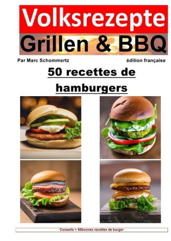 Volksrezepte Grillen & BBQ / Recettes folkloriques de grillades et de barbecue - 50 recettes de burger