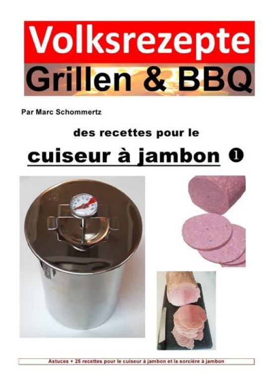 Volksrezepte Grillen & BBQ / Recettes folkloriques grillades & BBQ – Recettes pour le cuiseur à jambon
