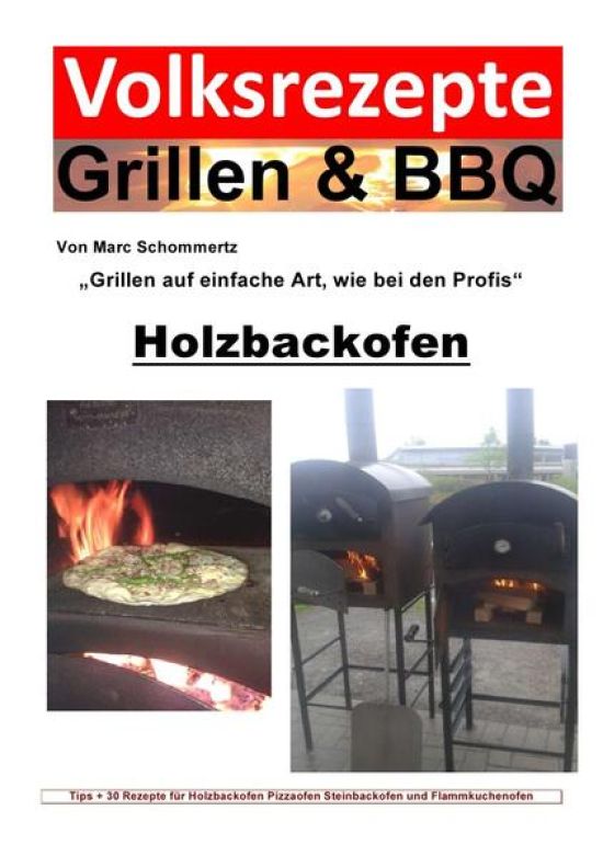 Volksrezepte Grillen & BBQ / Volksrezepte Grillen & BBQ - Holzbackofen 1 - 30 Rezepte für den Holzbackofen