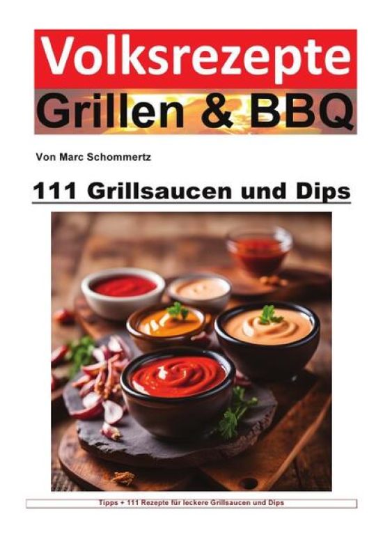 Volksrezepte Grillen & BBQ / Volksrezepte Grillen und BBQ - 111 Grillsaucen und Dips