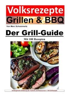 Volksrezepte Grillen & BBQ / Volksrezepte Grillen und BBQ - Der Grill-Guide mit 100 Rezepten