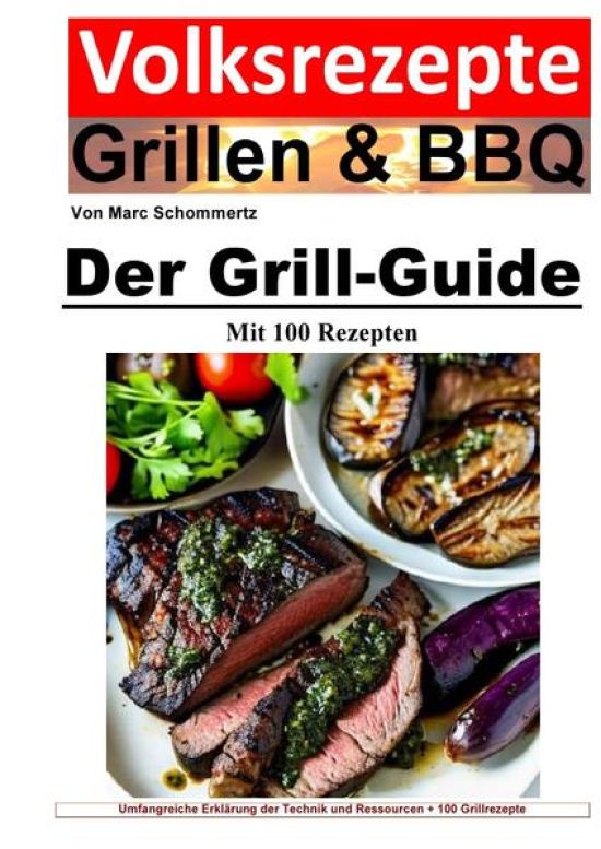 Volksrezepte Grillen & BBQ / Volksrezepte Grillen und BBQ - Der Grill-Guide mit 100 Rezepten