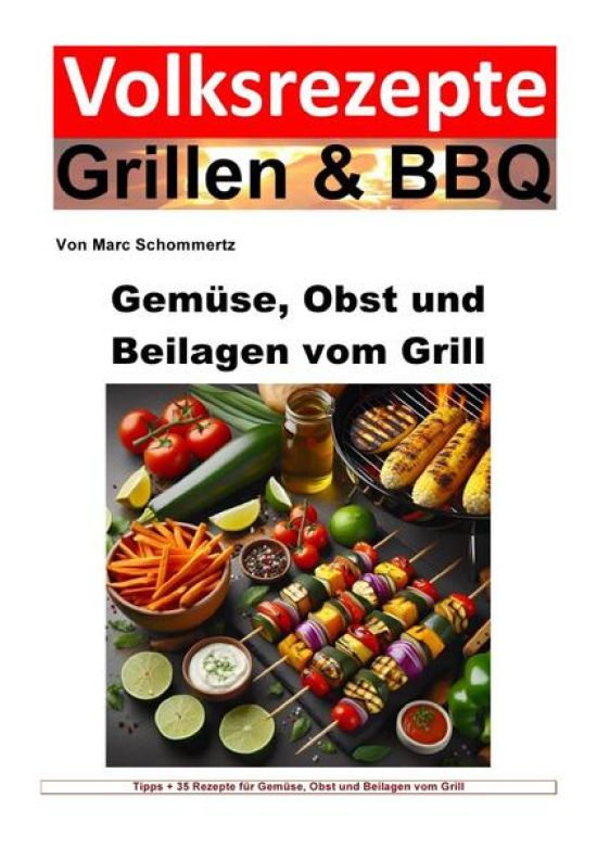 Volksrezepte Grillen & BBQ / Volksrezepte Grillen und BBQ - Gemüse, Obst und Beilagen vom Grill