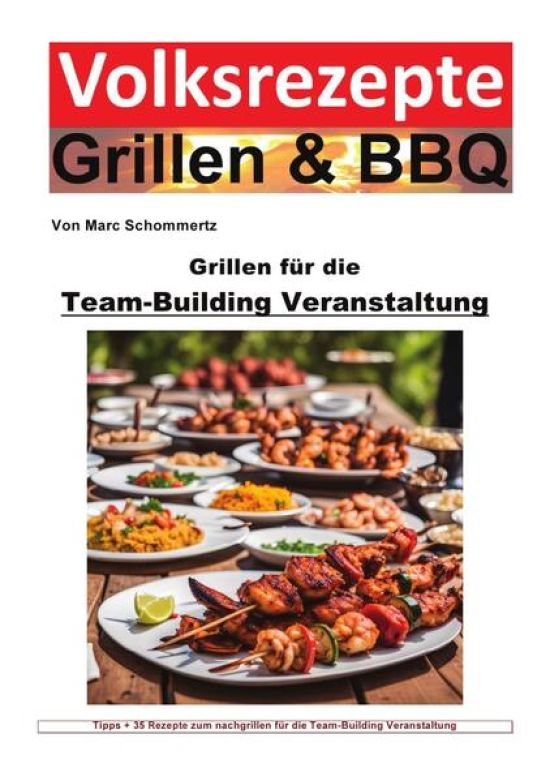 Volksrezepte Grillen & BBQ / Volksrezepte Grillen und BBQ - Grillen für die Team-Building-Veranstaltung