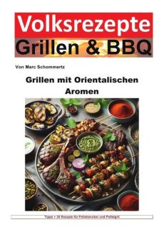 Volksrezepte Grillen & BBQ / Volksrezepte Grillen und BBQ - Grillen mit orientalischen Aromen