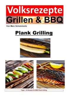 Volksrezepte Grillen & BBQ / Volksrezepte Grillen und BBQ - Plank Grilling