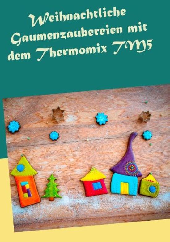 Weihnachtliche Gaumenzaubereien mit dem Thermomix TM5