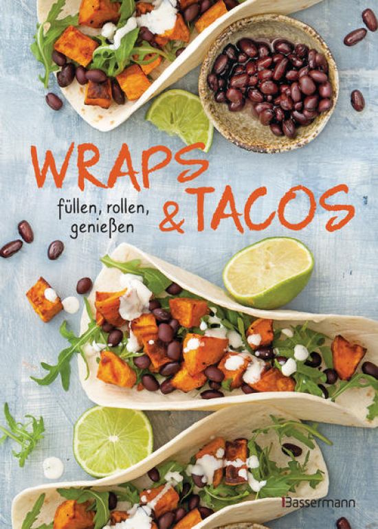 Wraps & Tacos füllen - rollen - genießen