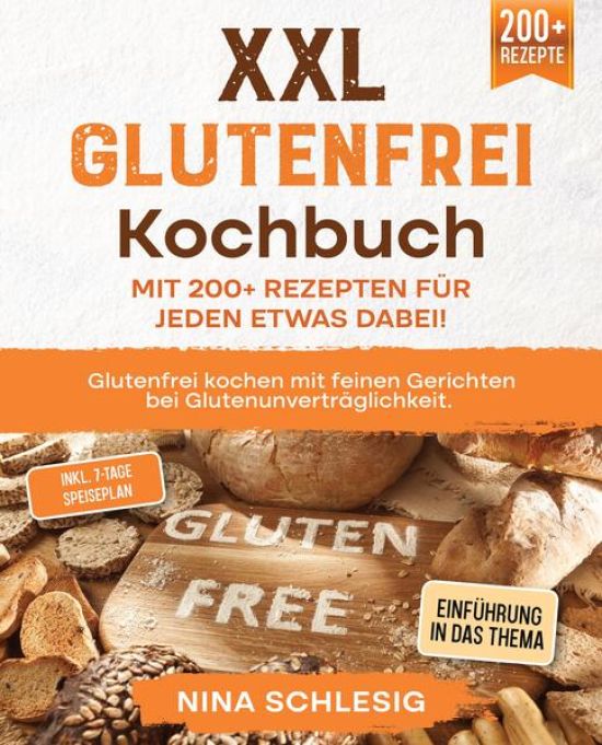 XXL Glutenfrei Kochbuch – Mit 200+ Rezepten für jeden etwas dabei!
