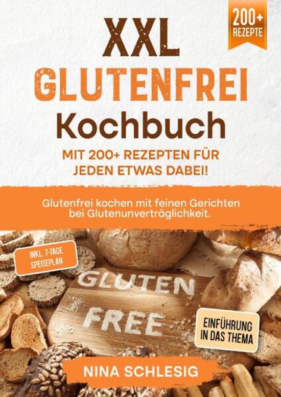 XXL Glutenfrei Kochbuch – Mit 200+ Rezepten für jeden etwas dabei!