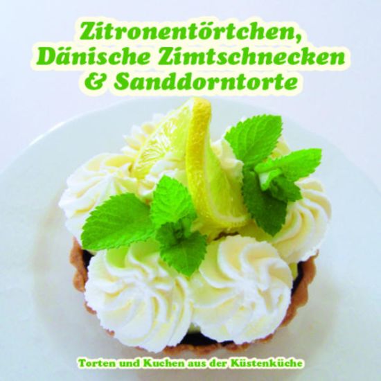 Zitronentörtchen, Dänische Zimtschnecken & Sanddorntorte