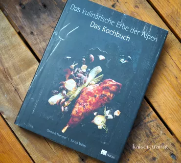 Das kulinarische Erbe der Alpen - Das Kochbuch