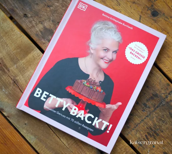 Das Backbuch Betty backt von Bettina Schliephake Burchardt