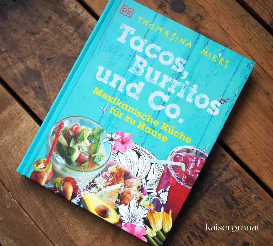 Das Kochbuch Tacos, Burritos & Co von Thomasin Miers.JPG