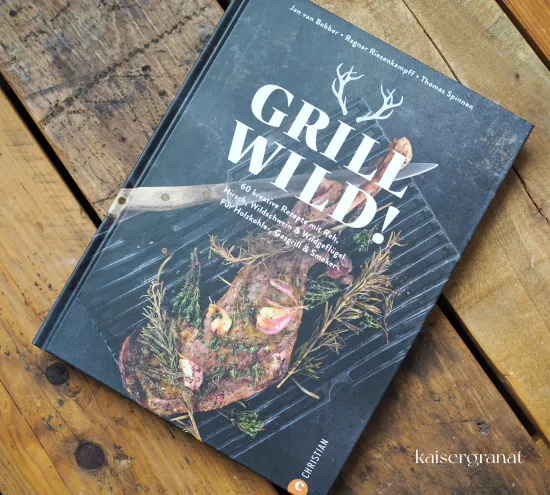 Das Kochbuch Grill Wild von Jan van Rebber, Ragnar Riesenkampff und Thomas Spinnen.JPG
