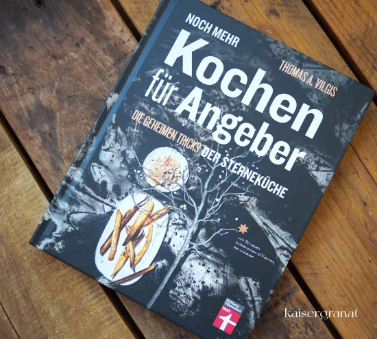 Das Kochbuch Noch mehr Kochen für Angeber von Thomas Vilgis