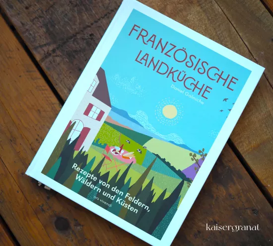 Das Kochbuch Französische Landküche von Daniel Galmiche