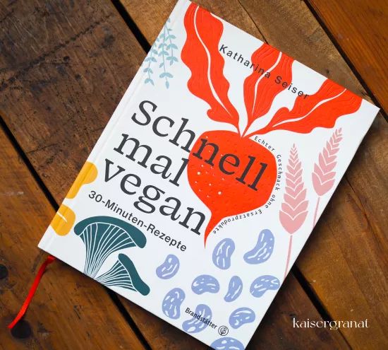Das Kochbuch Schnell mal vegan von Katharina Seiser