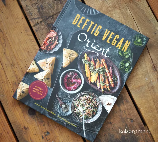 Das Kochbuch Deftig vegan Orient von Anne Katrin Weber und Wolfgang Schardt