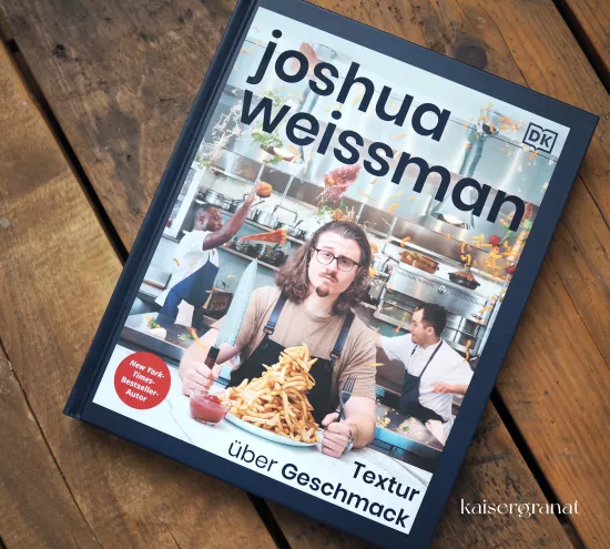 Das Kochbuch Textur über Geschmack von Joshua Weissmann