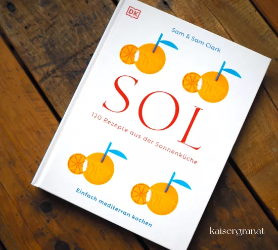 Das Kochbuch Sol von Sam & Sam Clark