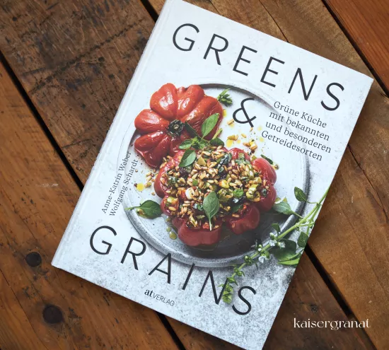 Das Kochbuch Greens&Grains von Anne Katrin Weber, Wolfgang Schardt