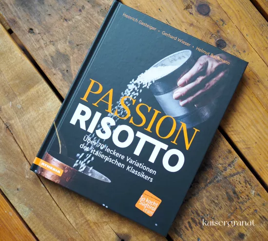 Das Kochbuch Passion Risotto von Heinrich Gasteiger, Gerhard Wieser, Helmut Backmann